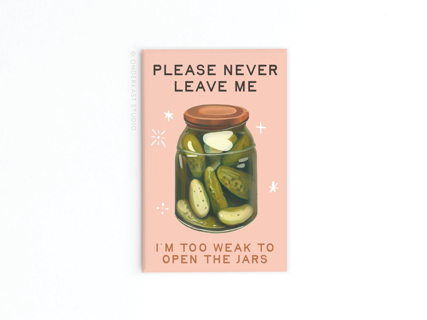 Never Leave Me Pickles Jar Refrigerator Magnet