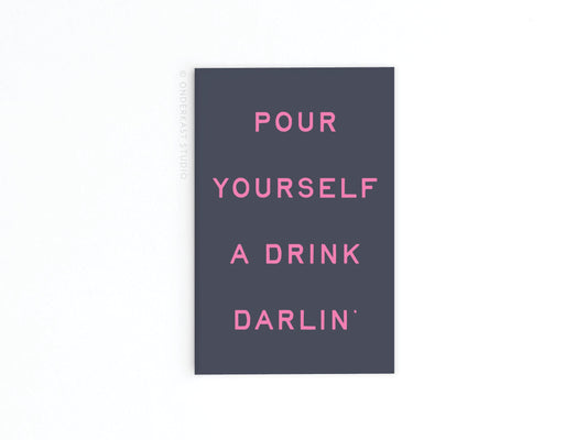Pour Yourself a Drink Darlin‚Äô Refrigerator Magnet