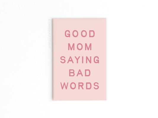 Good Mom Saying Bad Words Refrigerator Magnet